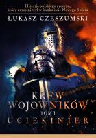 Krew wojowników Tom 1 Uciekinier. Autor: Czeszumski Łukasz. SmakLiter.pl Okładka książki Krew wojowników Tom 1 Uciekinier