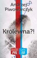 Królewna?! Najlepsze kryminały PRL. Autor: Andrzej Piwowarczyk. SmakLiter.pl Okładka książki Królewna?! Najlepsze kryminały PRL