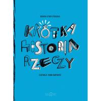 Krótka Historia Rzeczy. Autor: Monika Utnik-Strugała. SmakLiter.pl Okładka książki Krótka Historia Rzeczy