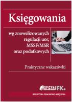 Księgowania wg znowelizowanych regulacji uor, MSSF/MSR oraz podatkowych. Praktyczne wskazówki. Autor: Trzpioła Katarzyna. SmakLiter.pl Okładka książki Księgowania wg znowelizowanych regulacji uor, MSSF/MSR oraz podatkowych. Praktyczne wskazówki