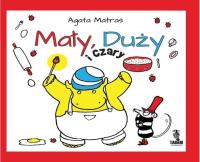Mały Duży i czary. Autor: Agata Matraś. SmakLiter.pl Okładka książki Mały Duży i czary
