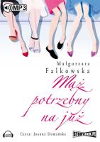 Mąż potrzebny na już - Audiobook. Autor: Falkowska Małgorzata. SmakLiter.pl Okładka książki Mąż potrzebny na już - Audiobook