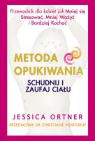 Metoda Opukiwania. Schudnij i Zaufaj Ciału. Autor: Ortner Jessica. SmakLiter.pl Okładka książki Metoda Opukiwania. Schudnij i Zaufaj Ciału