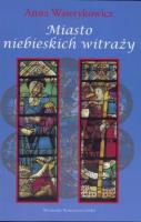 Miasto niebieskich witraży. Autor: Wawrykowicz Anna. SmakLiter.pl Okładka książki Miasto niebieskich witraży