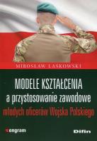 Okładka książki Modele kształcenia a przystosowanie zawodowe młodych oficerów Wojska Polskiego