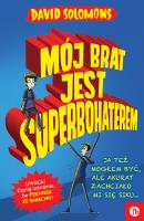 Mój brat jest superbohaterem. Autor: David Solomons. SmakLiter.pl Okładka książki Mój brat jest superbohaterem
