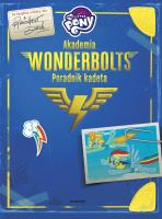 My Little Pony. Akademia Wonderbolts. Poradnik kadeta. Autor: Brandon T.Snider. SmakLiter.pl Okładka książki My Little Pony. Akademia Wonderbolts. Poradnik kadeta