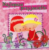 Najlepsze przyjaciólki. Album przyjaźni. Autor:   Praca zbiorowa. SmakLiter.pl Okładka książki Najlepsze przyjaciólki. Album przyjaźni