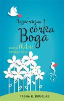 Najpiękniejsza córka Boga. Autor: Tasha K. Douglas. SmakLiter.pl Okładka książki Najpiękniejsza córka Boga