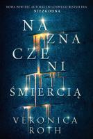 Naznaczeni śmiercią br. Autor: Roth Veronica. SmakLiter.pl Okładka książki Naznaczeni śmiercią br