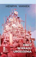 Obcy w kraju urodzenia. Autor: Waniek Henryk. SmakLiter.pl Okładka książki Obcy w kraju urodzenia
