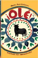Ole! Hiszpania dla dociekliwych. Autor: Monika Bień-Konigsman. SmakLiter.pl Okładka książki Ole! Hiszpania dla dociekliwych