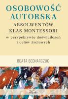 Osobowość autorska absolwentów klas Montessori w perspektywie doświadczeń i celów życiowych. Autor: Bednarczuk Beata. SmakLiter.pl Okładka książki Osobowość autorska absolwentów klas Montessori w perspektywie doświadczeń i celów życiowych
