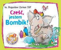 Perełka z Bombikiem 1 Cześć, jestem Bombik!. Autor: ks. Bogusław Zeman. SmakLiter.pl Okładka książki Perełka z Bombikiem 1 Cześć, jestem Bombik!