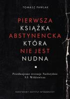 Pierwsza książka abstynencka która nie jest nudna. Autor: Pawlak Tomasz. SmakLiter.pl Okładka książki Pierwsza książka abstynencka która nie jest nudna