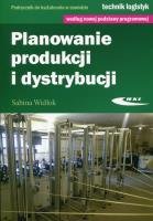 Planowanie produkcji i dystrybucji. Autor: Widłok Sabina. SmakLiter.pl Okładka książki Planowanie produkcji i dystrybucji