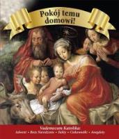 Pokój temu domowi. Vademecum katolika. Autor: Korpyś Ireneusz. SmakLiter.pl Okładka książki Pokój temu domowi. Vademecum katolika
