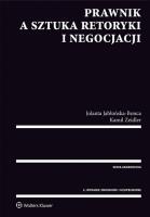 Prawnik a sztuka retoryki i negocjacji. Autor: Jabłońska-Bonca Jolanta, Zeidler Kamil. SmakLiter.pl Okładka książki Prawnik a sztuka retoryki i negocjacji