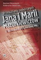 Przesłuchania podejrzanych Jana i Marii Mazurkiewiczów. Autor: Nowożycki Bartosz, Słowińska Katarzyna. SmakLiter.pl Okładka książki Przesłuchania podejrzanych Jana i Marii Mazurkiewiczów