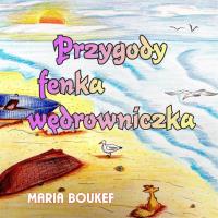 Przygody fenka wędrowniczka. Autor: Boukef Maria. SmakLiter.pl Okładka książki Przygody fenka wędrowniczka