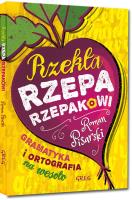 Rzekła rzepa rzepakowi Gramatyka i ortografia na wesoło. Autor: Pisarski Roman. SmakLiter.pl Okładka książki Rzekła rzepa rzepakowi Gramatyka i ortografia na wesoło