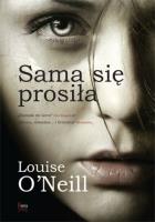 Sama się prosiła. Autor: Louise O'Neill. SmakLiter.pl Okładka książki Sama się prosiła