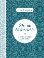 Słowo blisko ciebie. Mądrości Biblii na co dzień. Autor: Anselm Grun. SmakLiter.pl Okładka książki Słowo blisko ciebie. Mądrości Biblii na co dzień