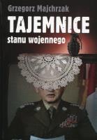 Tajemnice stanu wojennego. Autor: Majchrzak Grzegorz. SmakLiter.pl Okładka książki Tajemnice stanu wojennego