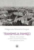 Okładka książki Transmisja pamięci Działacze „sfery pamięci” i przekaz o Kresach Wschodnich we współczesnej Polsce