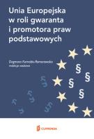Unia Europejska w roli gwaranta i promotora praw podstawowych. Wydawca: Currenda. SmakLiter.pl Opakowanie Unia Europejska w roli gwaranta i promotora praw podstawowych