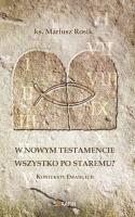 W Nowym Testamencie wszystko po staremu?. Autor: ks. Mariusz Rosik. SmakLiter.pl Okładka książki W Nowym Testamencie wszystko po staremu?