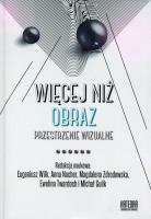 Więcej niż obraz Tom 2 Przestrzenie wizualne. Autor: Wilkowski Eugeniusz, Nacher Anna, Zdrodowska Magdalena. SmakLiter.pl Okładka książki Więcej niż obraz Tom 2 Przestrzenie wizualne