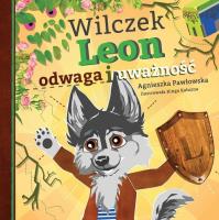 Wilczek Leon - odwaga i uważność. Autor: Pawłowska Agnieszka. SmakLiter.pl Okładka książki Wilczek Leon - odwaga i uważność