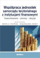 Współpraca jednostek samorządu terytorialnego z instytucjami finansowymi. Autor: Filipiak Beata, Zioło Magdalena. SmakLiter.pl Okładka książki Współpraca jednostek samorządu terytorialnego z instytucjami finansowymi