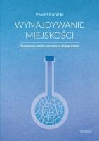 Wynajdywanie miejskości. Autor: Kubicki Paweł. SmakLiter.pl Okładka książki Wynajdywanie miejskości