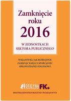 Zamknięcie roku 2016 w jednostkach sektora publicznego. Autor: Świderek Izabela Małgorzata. SmakLiter.pl Okładka książki Zamknięcie roku 2016 w jednostkach sektora publicznego