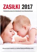 Zasiłki 2017 Ustalanie prawa do świadczeń oraz dokumentacja. Autor: Brakoniecka Marta, Majkowski Bogdan, Ślązak Agnieszka. SmakLiter.pl Okładka książki Zasiłki 2017 Ustalanie prawa do świadczeń oraz dokumentacja