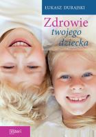 Zdrowie twojego dziecka. Autor: Durajski Łukasz. SmakLiter.pl Okładka książki Zdrowie twojego dziecka