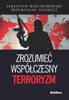Zrozumieć współczesny terroryzm. Autor: Wojciechowski Sebastian, Osiewicz Przemysław. SmakLiter.pl Okładka książki Zrozumieć współczesny terroryzm