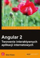 Angular 2. Tworzenie interaktywnych aplikacji internetowych. Autor: Gion Kunz. SmakLiter.pl Okładka książki Angular 2. Tworzenie interaktywnych aplikacji internetowych