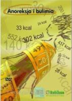 Anoreksja i bulimia - film na DVD. Autor:   Praca zbiorowa. SmakLiter.pl Okładka książki Anoreksja i bulimia - film na DVD