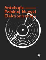 Antologia Polskiej Muzyki Elektronicznej+ 2CD. Autor: Opracowanie zbiorowe. SmakLiter.pl Okładka książki Antologia Polskiej Muzyki Elektronicznej+ 2CD