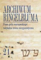 Archiwum Ringelbluma Konspiracyjne Archiwum Getta Warszawy Tom 21 Prasa getta warszawskiego. Autor: Piotr Laskowski (oprac.), Matuszewski Sebastian. SmakLiter.pl Okładka książki Archiwum Ringelbluma Konspiracyjne Archiwum Getta Warszawy Tom 21 Prasa getta warszawskiego