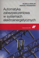 Automatyka zabezpieczeniowa w systemach elektroenergetycznych. Autor: Winkler Wilibald, Wiszniewski Andrzej. SmakLiter.pl Okładka książki Automatyka zabezpieczeniowa w systemach elektroenergetycznych