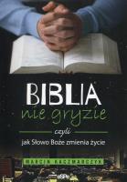 Biblia nie gryzie czyli jak Słowo Boże zmienia życie. Autor: Marcin Kaczmarczyk. SmakLiter.pl Okładka książki Biblia nie gryzie czyli jak Słowo Boże zmienia życie