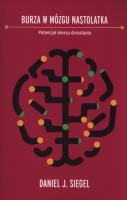 Burza w mózgu nastolatka. Autor: Siegel Daniel J.. SmakLiter.pl Okładka książki Burza w mózgu nastolatka