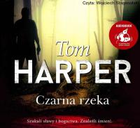 Czarna rzeka - Audiobook. Autor: Harper Tom, Wojciech Stagenalski (lektor). SmakLiter.pl Okładka książki Czarna rzeka - Audiobook