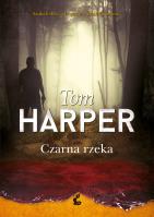 Czarna rzeka. Autor: Harper Tom. SmakLiter.pl Okładka książki Czarna rzeka
