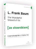 Czarnoksiężnik z krainy Oz wersja angielska z podręcznym słownikiem. Autor: L. Frank Baum. SmakLiter.pl Okładka książki Czarnoksiężnik z krainy Oz wersja angielska z podręcznym słownikiem