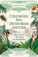 Człowiek, który zrozumiał naturę.. Autor: Andrea Wulf. SmakLiter.pl Okładka książki Człowiek, który zrozumiał naturę.
